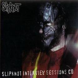 Slipknot (USA-1) : Slipknot Interview Sessions CD